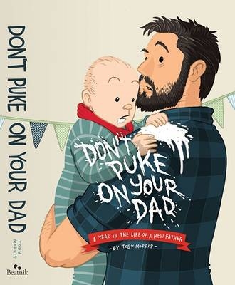 Don't Puke on Your Dad - Toby Morris