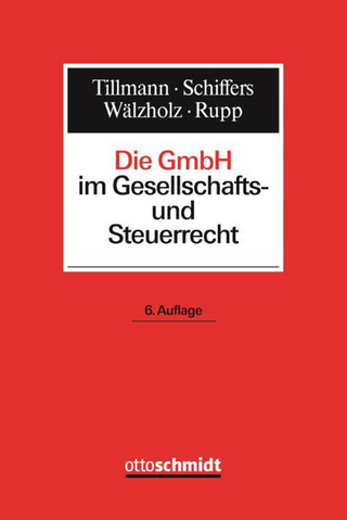 Die GmbH im Gesellschafts- und Steuerrecht - Gabriel Recnik; Christoph Rupp; Joachim Schiffers; Eckhard Walzholz; Bert Tillmann; Willi Winter