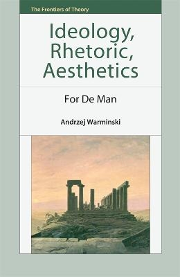 Ideology, Rhetoric, Aesthetics - Andrzej Warminski