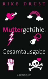 Muttergefühle. Gesamtausgabe. -  Rike Drust