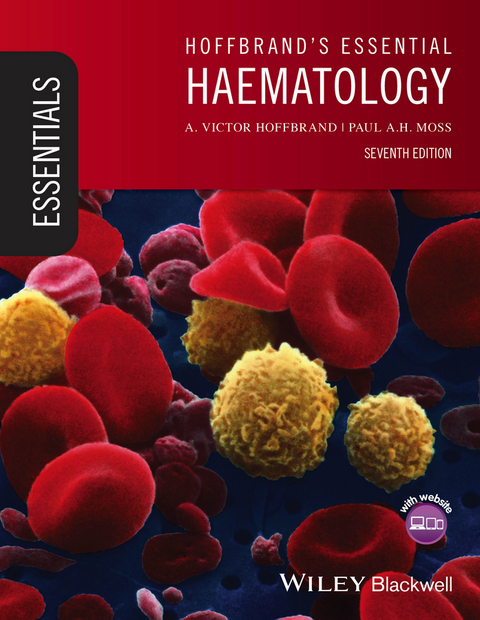 Hoffbrand's Essential Haematology -  A. Victor Hoffbrand,  Paul A. H. Moss