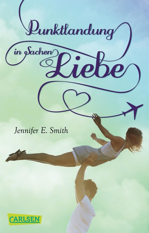 Punktlandung in Sachen Liebe - Jennifer E. Smith