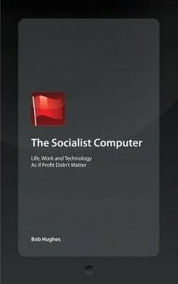 The Socialist Computer - Bob Hughes