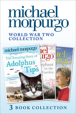 World War Two Collection: The Amazing Story of Adolphus Tips, An Elephant in the Garden, Little Manfred -  Michael Morpurgo