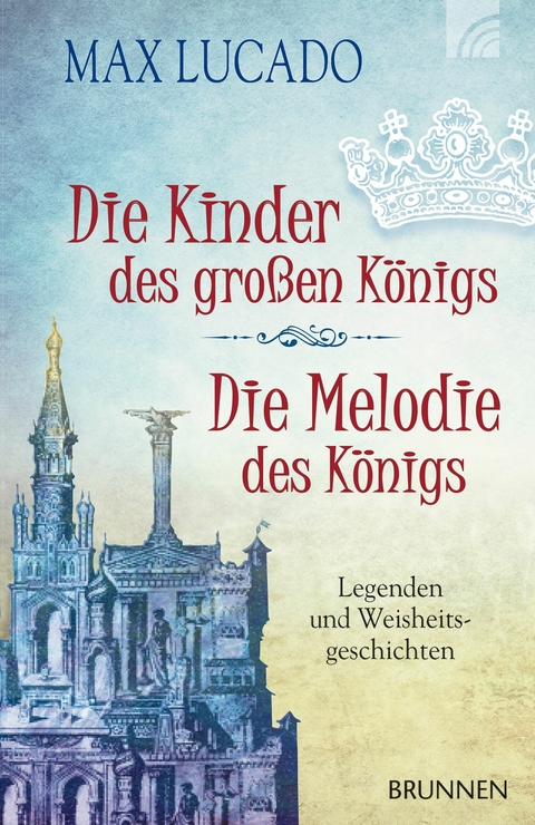 Die Kinder des großen Königs & Die Melodie des Königs - Max Lucado
