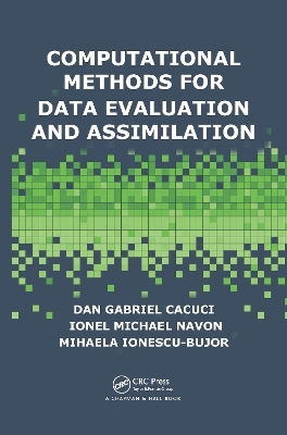 Computational Methods for Data Evaluation and Assimilation - Dan Gabriel Cacuci, Ionel Michael Navon, Mihaela Ionescu-Bujor