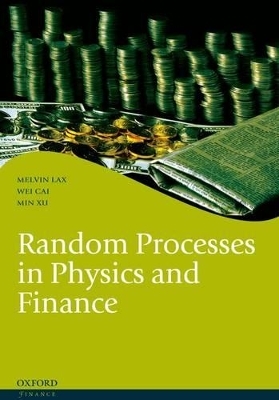 Random Processes in Physics and Finance - Melvin Lax, Wei Cai, Min Xu
