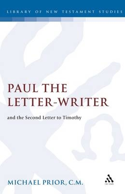 Paul the Letter-Writer and the Second Letter to Timothy - Prior Michael Prior