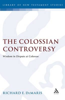Colossian Controversy -  Richard E. DeMaris