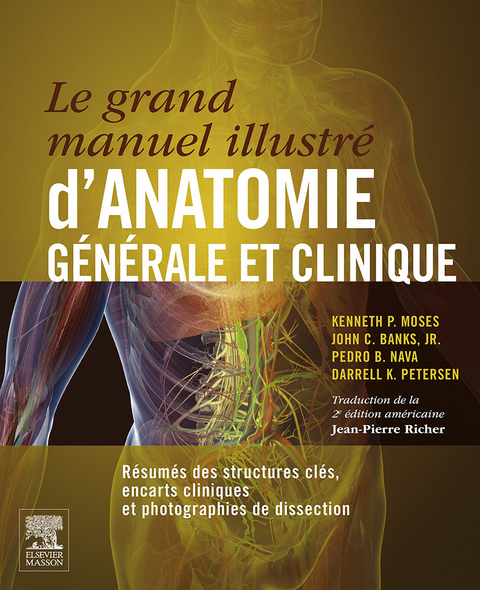 Le grand manuel illustré d''anatomie générale et clinique -  John C. Banks,  Kenneth P. Moses,  Pedro B. Nava,  Darrell K. Petersen