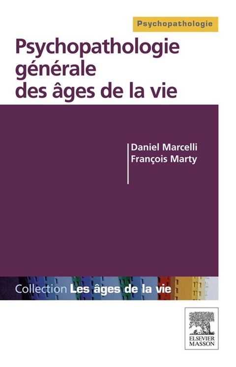 Psychopathologie générale des âges de la vie -  Daniel Marcelli,  Francois Marty