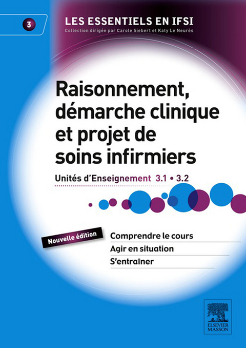 Raisonnement, démarche clinique et projet de soins infirmiers -  Katy Le Neurès,  Carole Siebert