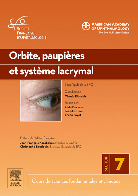 Orbite, paupières et système lacrymal -  Alain Ducasse,  Claude Elmaleh,  Bruno Fayet,  American Academy of (AAO) Ophthalmology,  Societe Francaise (SFO) d'Ophtalmologie