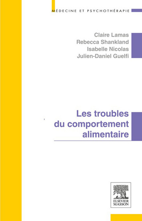 Les troubles du comportement alimentaire -  Julien-Daniel Guelfi,  Claire Lamas,  Isabelle NICOLAS,  Rebecca Shankland