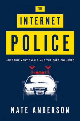 The Internet Police - Nate Anderson