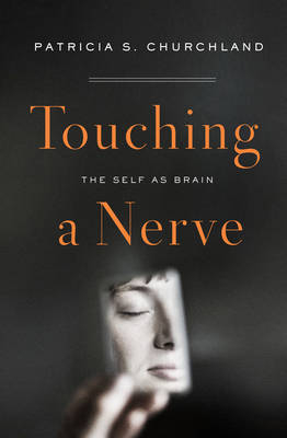 Touching a Nerve - Patricia Churchland