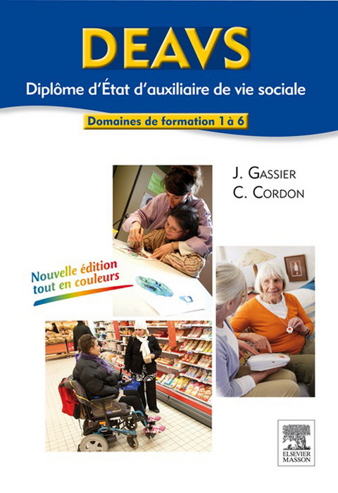 DEAVS. Diplôme d''État d''auxiliaire de vie sociale -  Corine Cordon,  Jacqueline Gassier