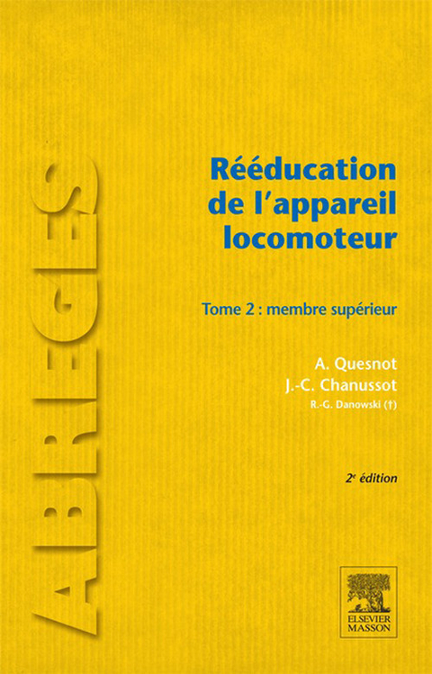 Rééducation de l''appareil locomoteur. Tome 2 -  Jean-Claude Chanussot,  Raymond-Gilbert Danowski,  Aude Quesnot