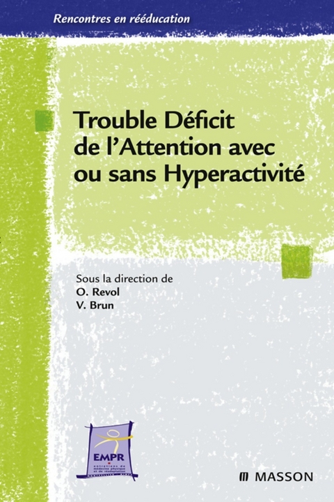 Trouble déficit de l''attention avec ou sans hyperactivité -  Vincent Brun,  Olivier Revol,  Association Entretiens De Reeducation Et Readaptation Foncti