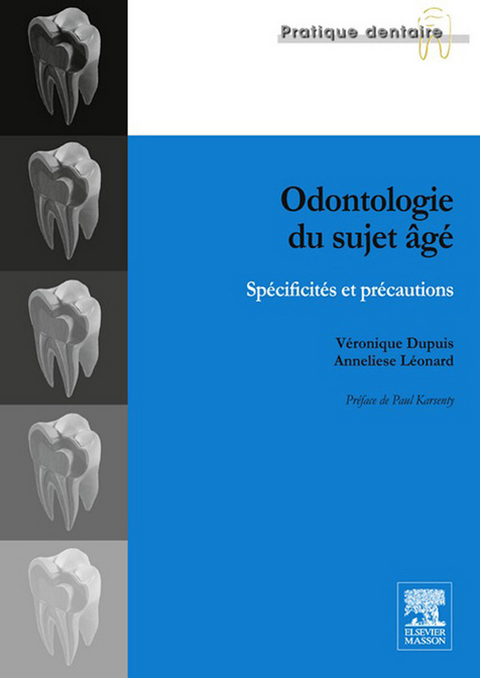 Odontologie du sujet âgé -  Veronique Dupuis,  Anneliese Leonard