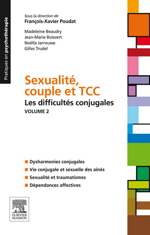 Sexualité, couple et TCC. Volume 2 : les difficultés conjugales -  Madeleine Beaudry,  Jean-Marie Boisvert,  Noella Jarrousse,  Francois-Xavier Poudat,  Gilles Trudel