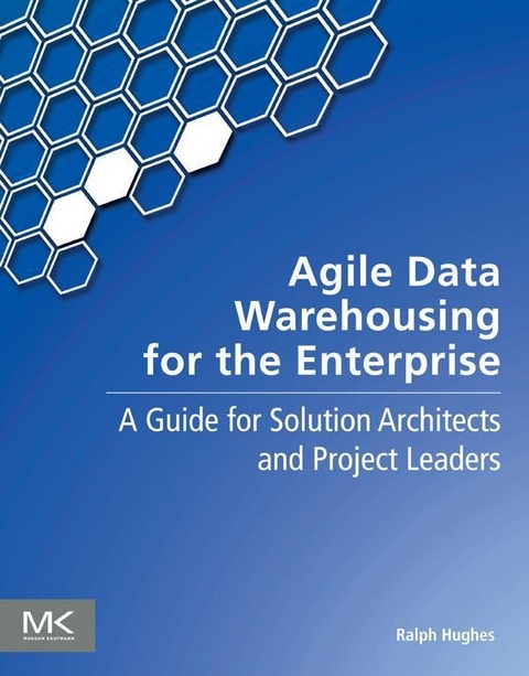 Agile Data Warehousing for the Enterprise -  Ralph Hughes