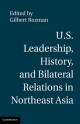 U.S. Leadership, History, and Bilateral Relations in Northeast Asia - Gilbert Rozman