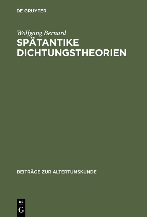Spätantike Dichtungstheorien - Wolfgang Bernard
