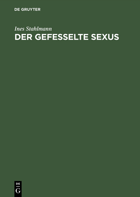 Der gefesselte Sexus - Ines Stahlmann