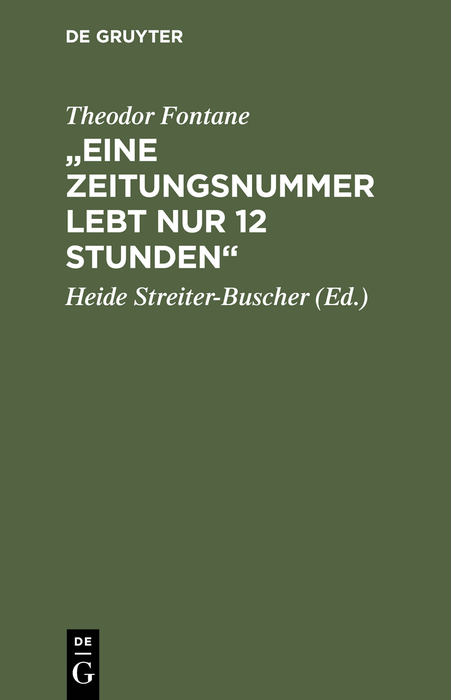 "Eine Zeitungsnummer lebt nur 12 Stunden" - Theodor Fontane