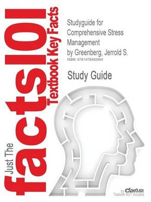 Studyguide for Comprehensive Stress Management by Greenberg, Jerrold S. -  Cram101 Textbook Reviews