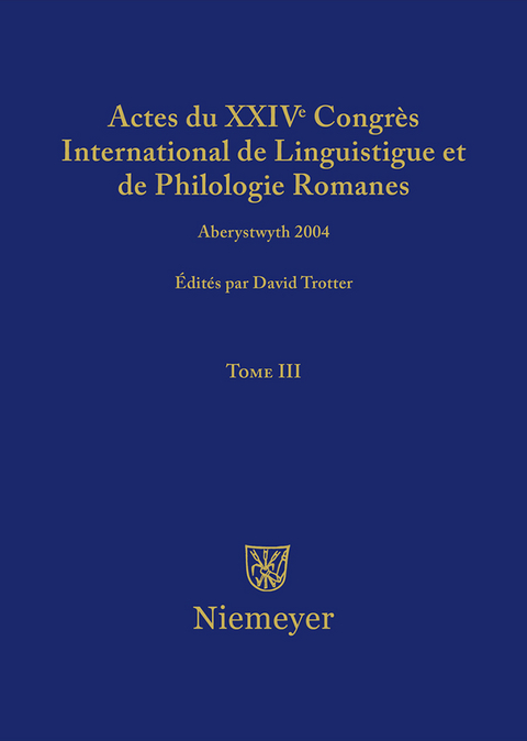 Actes du XXIV Congrès International de Linguistique et de Philologie Romanes. Tome III - 