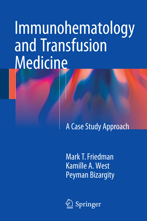 Immunohematology and Transfusion Medicine - Mark T. Friedman, Kamille West, Peyman Bizargity