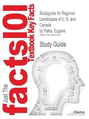 Studyguide for Regional Landscapes of U. S. and Canada by Palka, Eugene -  Cram101 Textbook Reviews