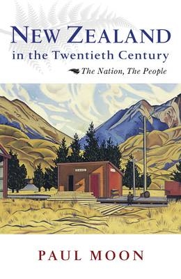 New Zealand in the Twentieth Century -  Paul Moon