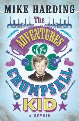 Adventures of the Crumpsall Kid -  Mike Harding