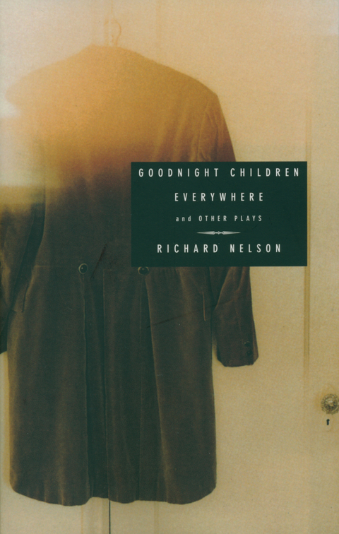 Goodnight Children Everywhere and Other Plays - Richard Nelson