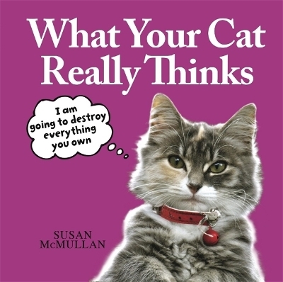 What Your Cat Really Thinks - Gary Robertson, Susan McMullan