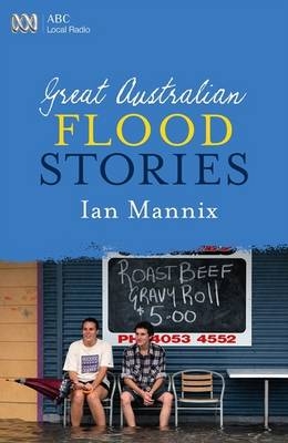 Great Australian Flood Stories -  Ian Mannix