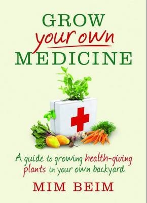 Grow Your Own Medicine -  Mim Beim
