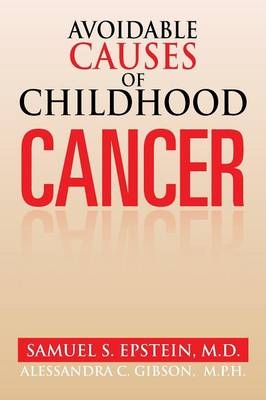 Avoidable Causes of Childhood Cancer - Samuel S Epstein M D