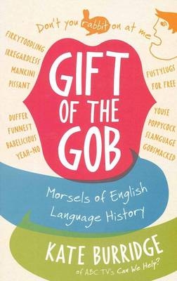 Gift of the Gob -  Kate Burridge