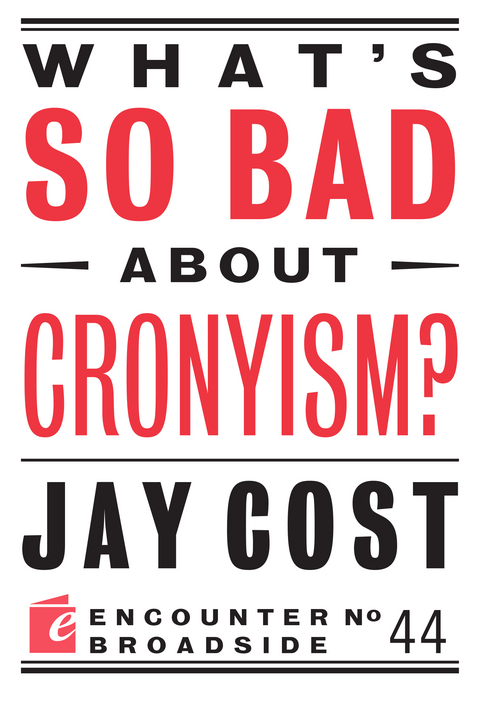 What's So Bad About Cronyism? -  Jay Cost