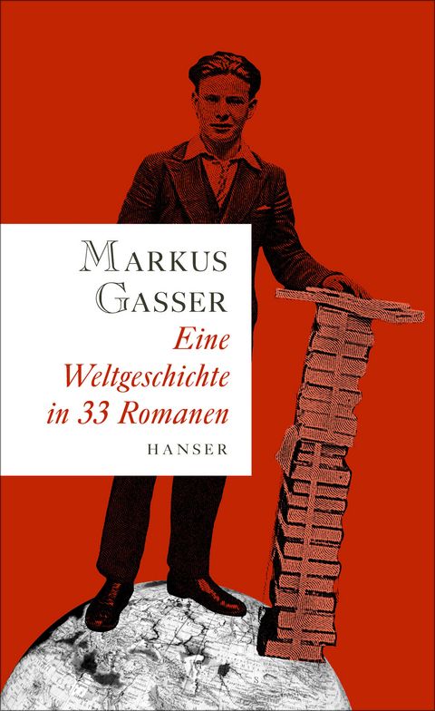 Eine Weltgeschichte in 33 Romanen - Markus Gasser
