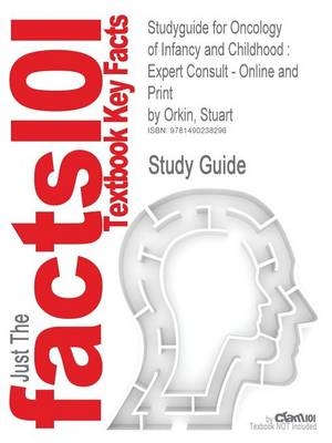 Studyguide for Oncology of Infancy and Childhood -  Cram101 Textbook Reviews