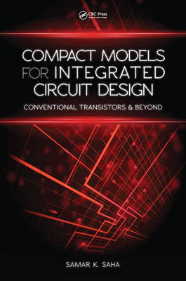 Compact Models for Integrated Circuit Design -  Samar K. Saha