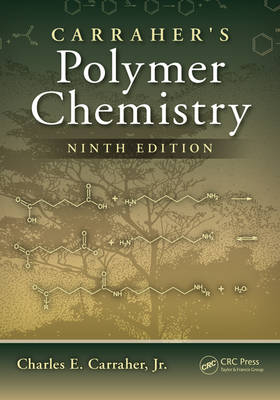 Carraher's Polymer Chemistry, Ninth Edition - Charles E. Carraher Jr.