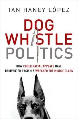 Dog Whistle Politics -  Haney López