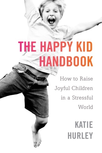 Happy Kid Handbook -  Katie Hurley