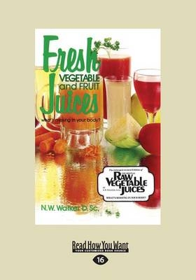 Fresh Vegetable and Fruit Juices - Norman W. Walker